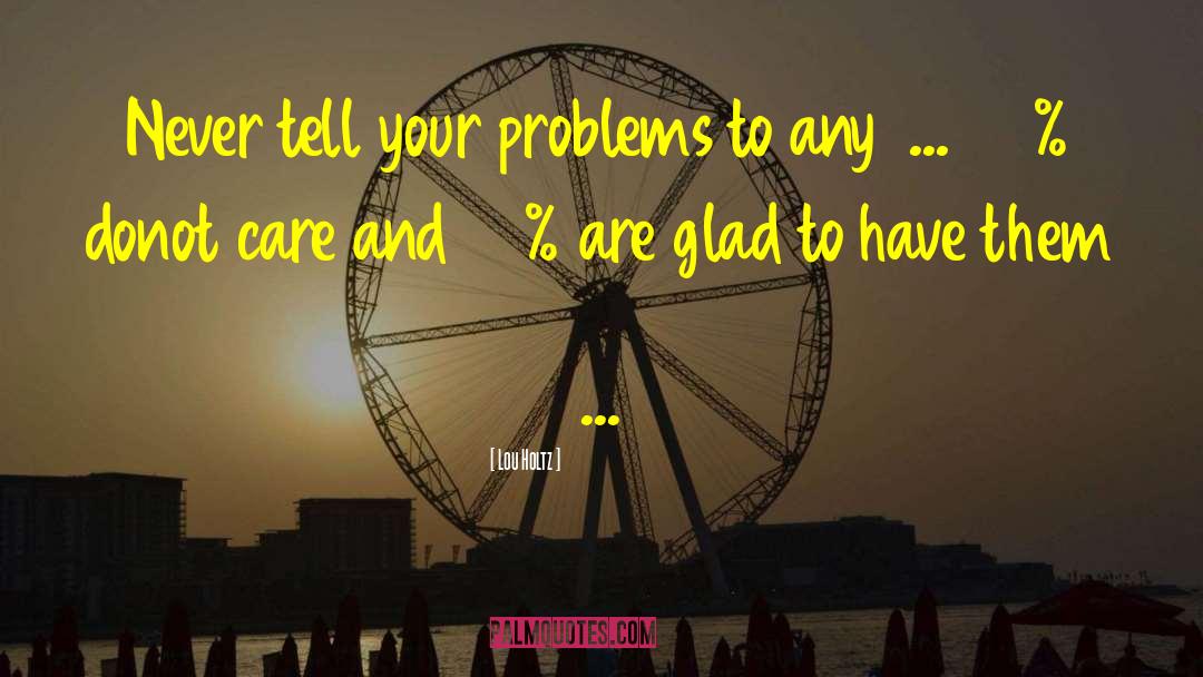 Solving Your Problems quotes by Lou Holtz