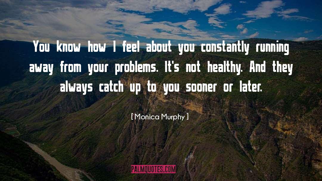 Solving Your Problems quotes by Monica Murphy