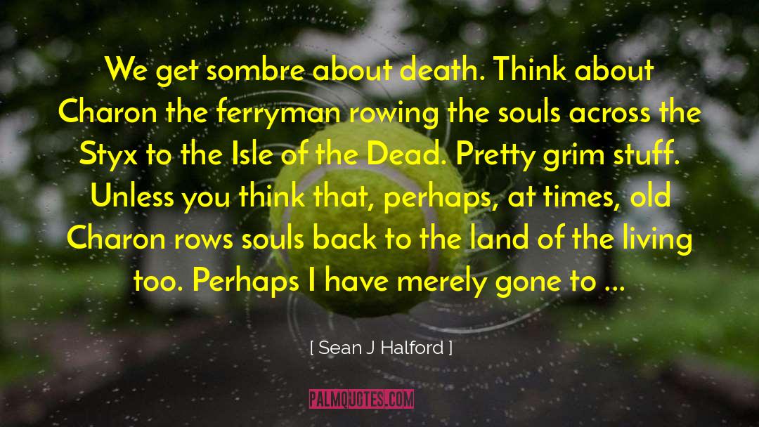 Sombre quotes by Sean J Halford
