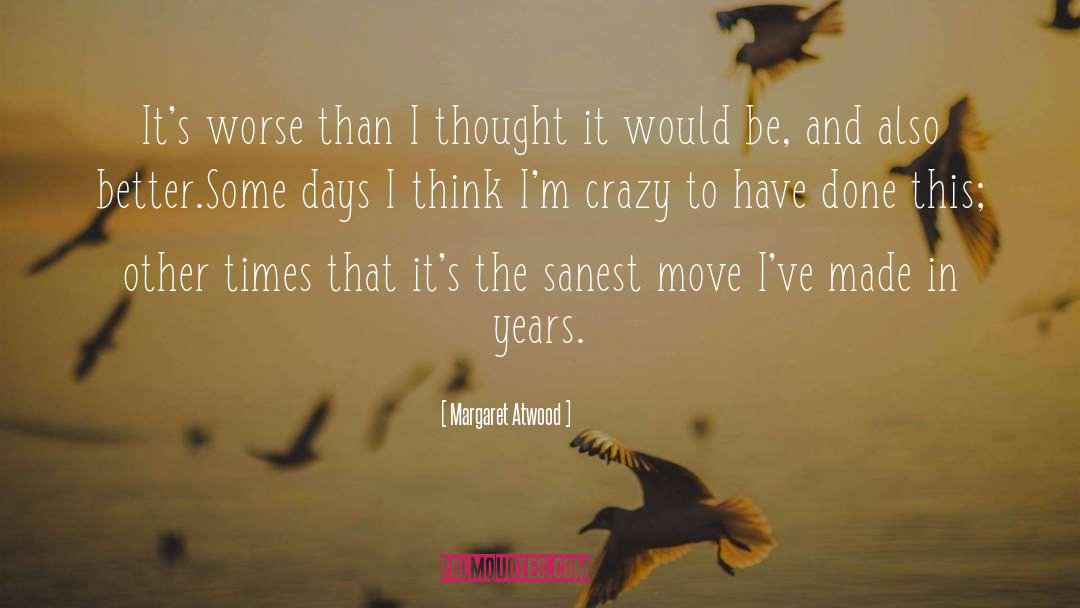 Some Days quotes by Margaret Atwood