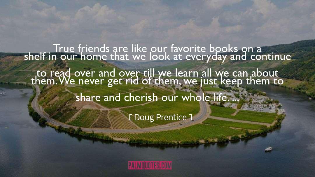 Some Friends Are Forever quotes by Doug Prentice