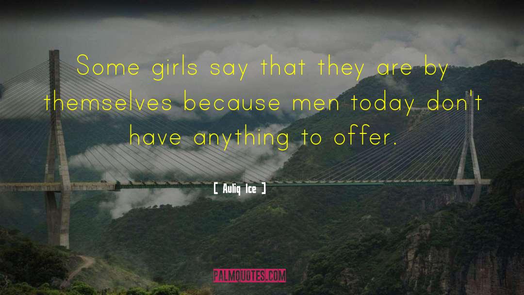 Some Girls quotes by Auliq Ice