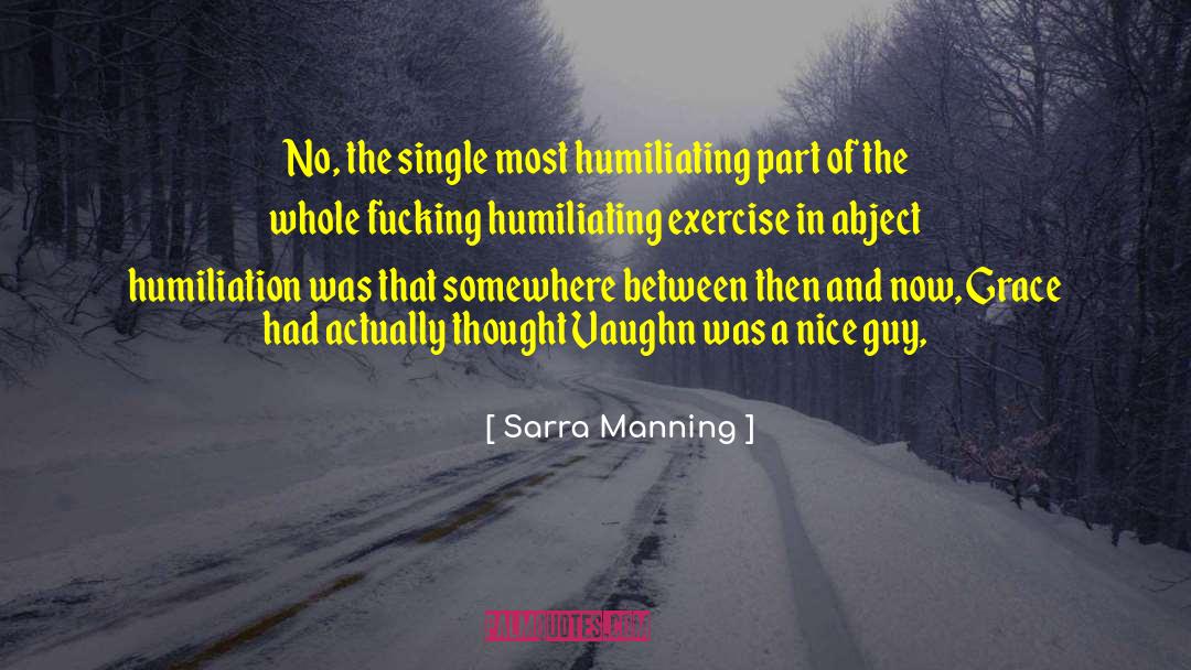 Some Humiliating quotes by Sarra Manning