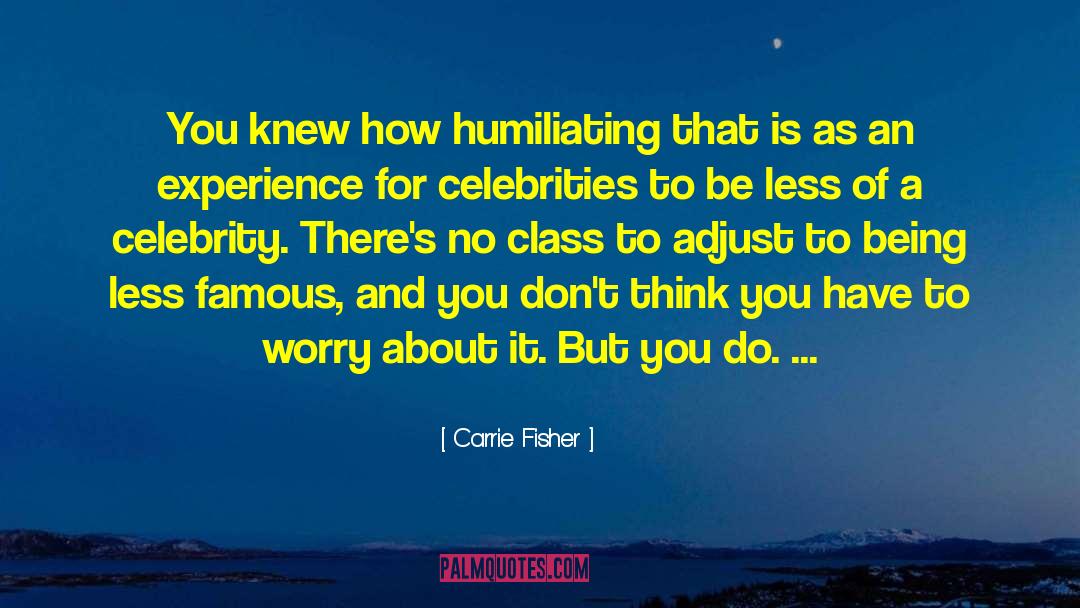 Some Humiliating quotes by Carrie Fisher