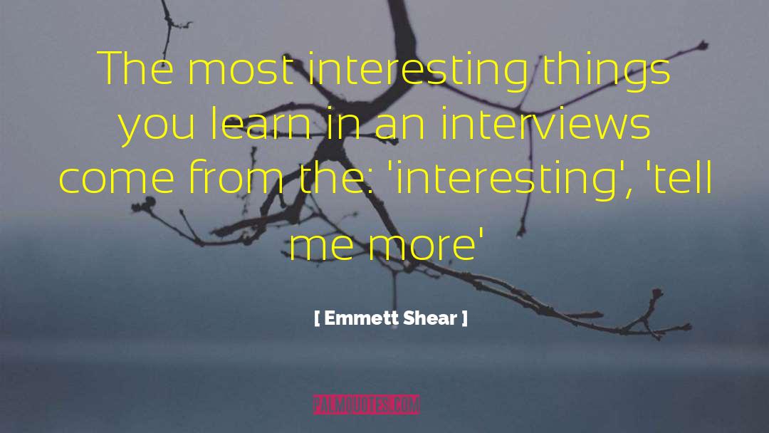 Some Interesting quotes by Emmett Shear