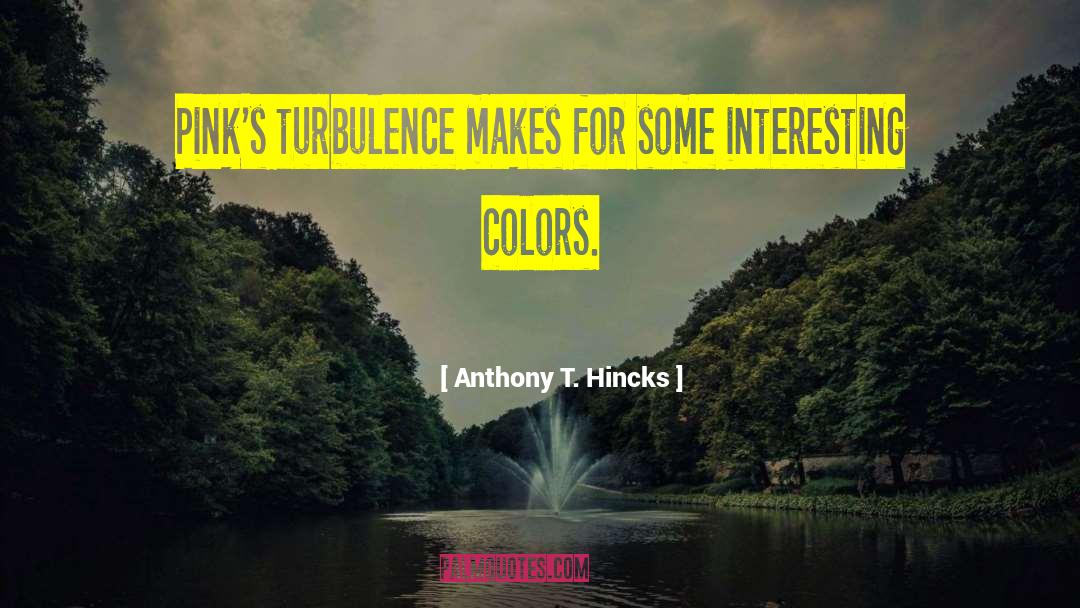 Some Interesting quotes by Anthony T. Hincks