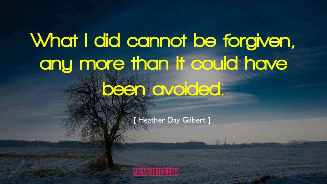 Some Mistakes Cannot Be Forgiven quotes by Heather Day Gilbert