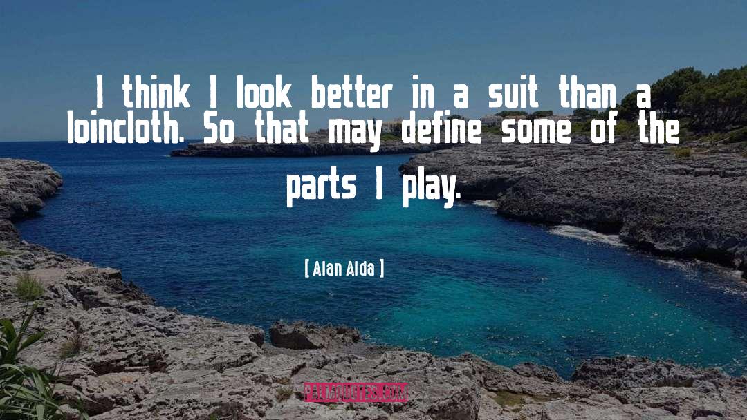 Some Of The Parts quotes by Alan Alda
