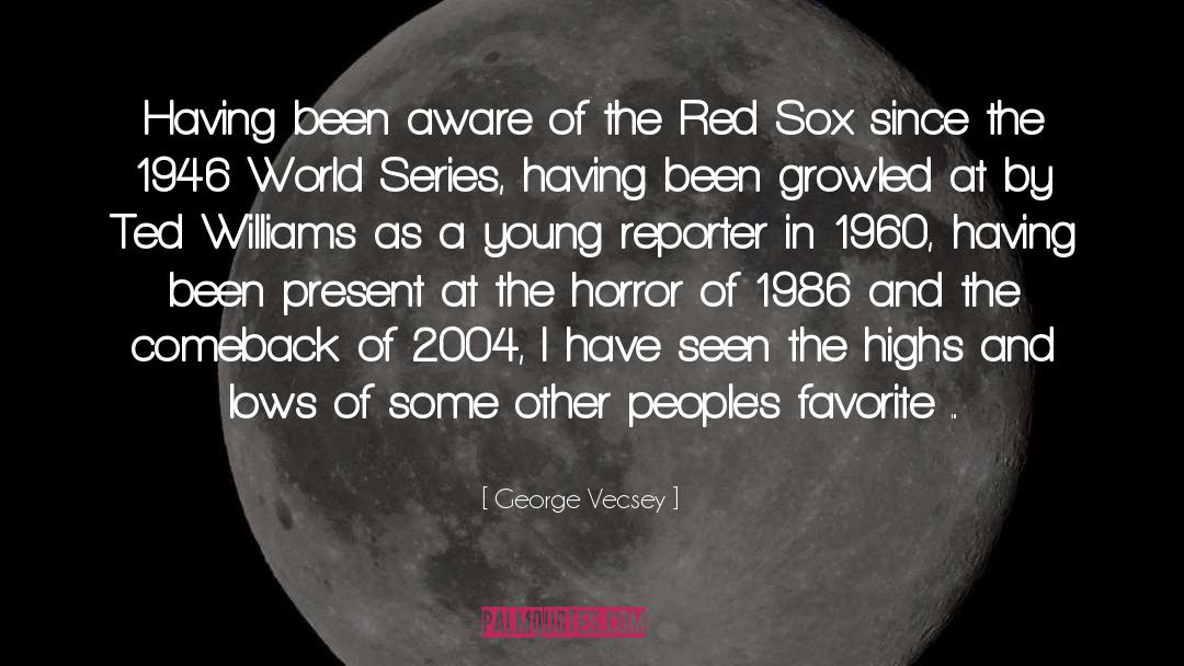 Some Other quotes by George Vecsey