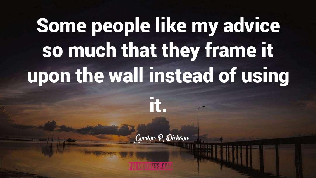 Some People quotes by Gordon R. Dickson