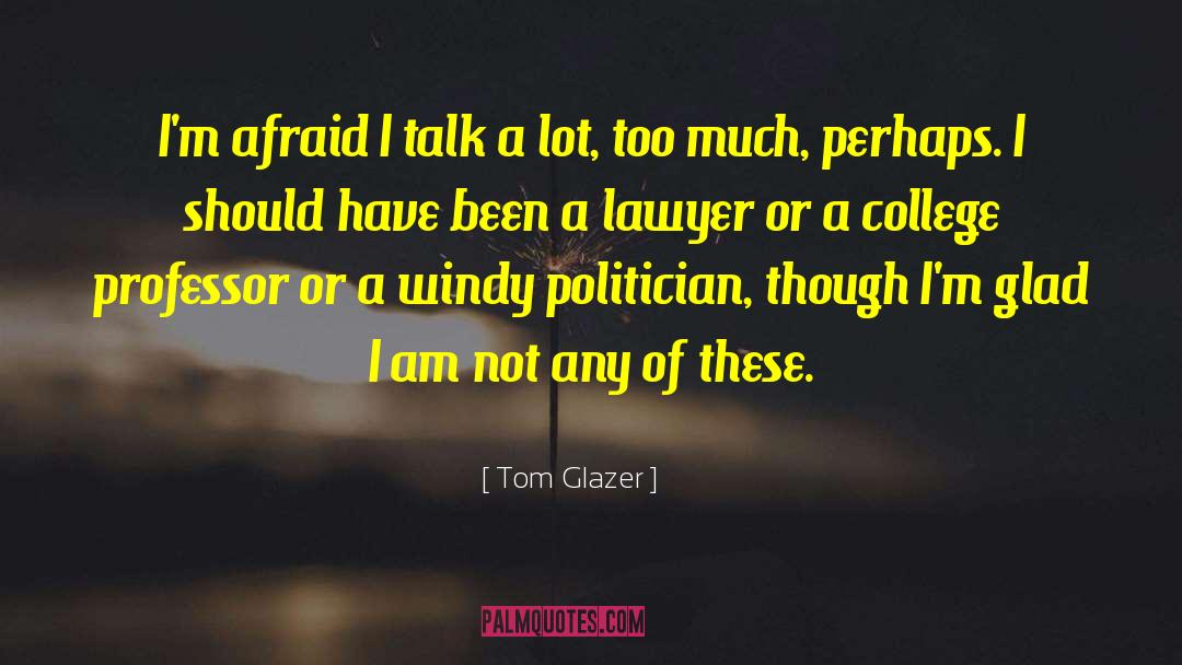 Some People Talk Too Much quotes by Tom Glazer