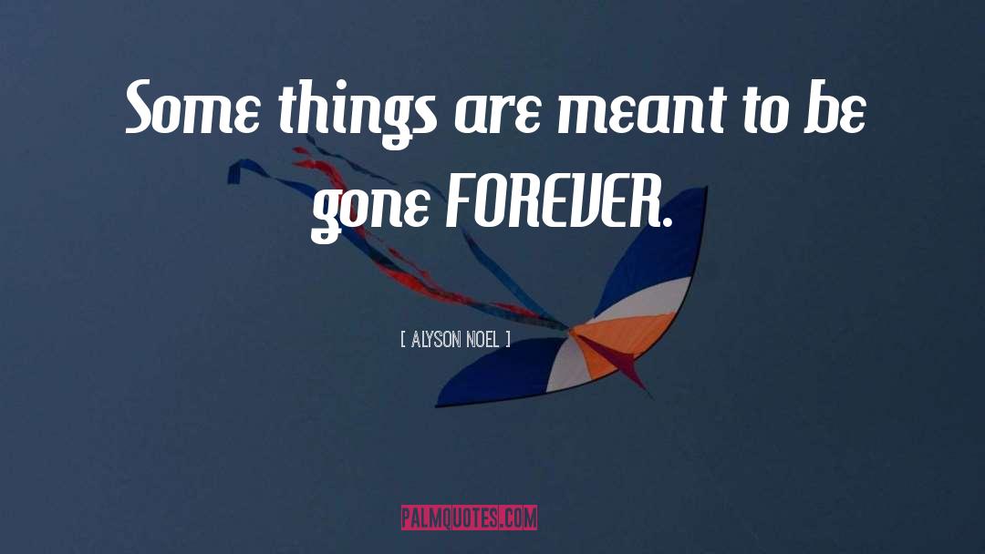 Some Things Are Meant To Be quotes by Alyson Noel