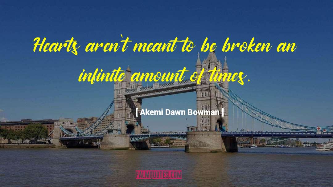 Some Things Arent Meant To Be quotes by Akemi Dawn Bowman