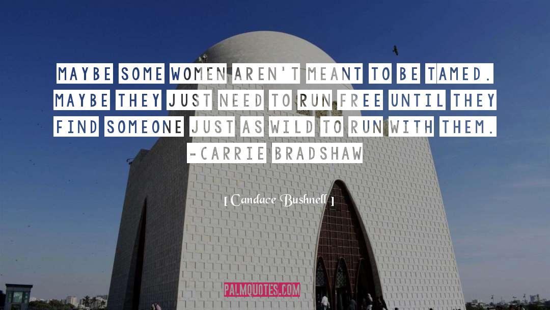 Some Things Arent Meant To Be quotes by Candace Bushnell