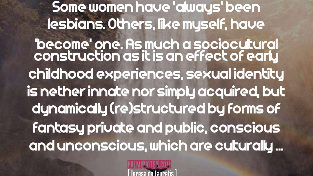 Some Women quotes by Teresa De Lauretis