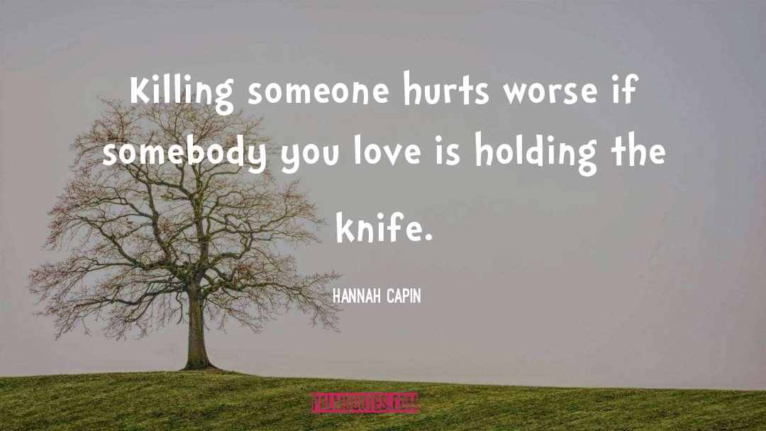 Somebody Hurts You quotes by Hannah Capin