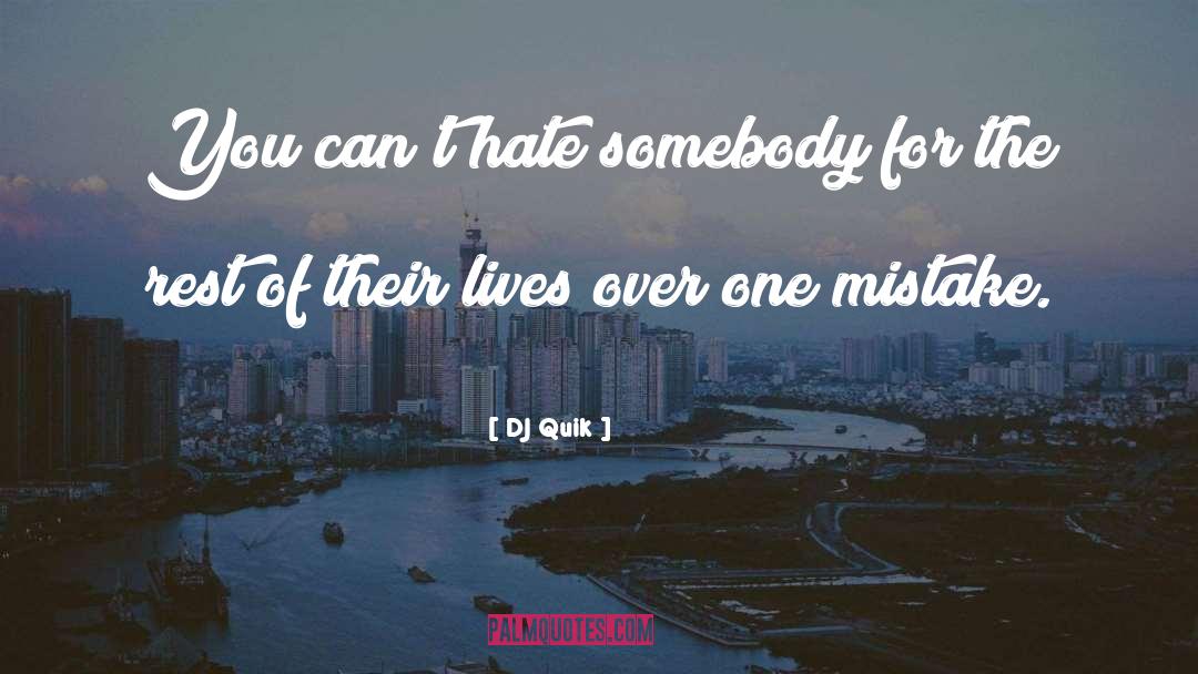 Somebody quotes by DJ Quik