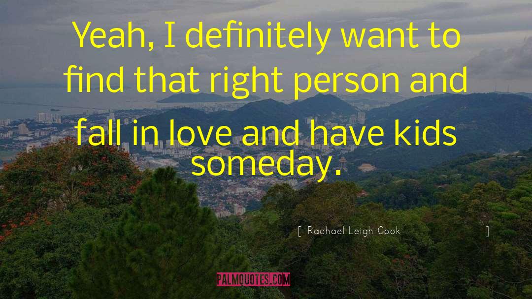 Someday Sometime quotes by Rachael Leigh Cook