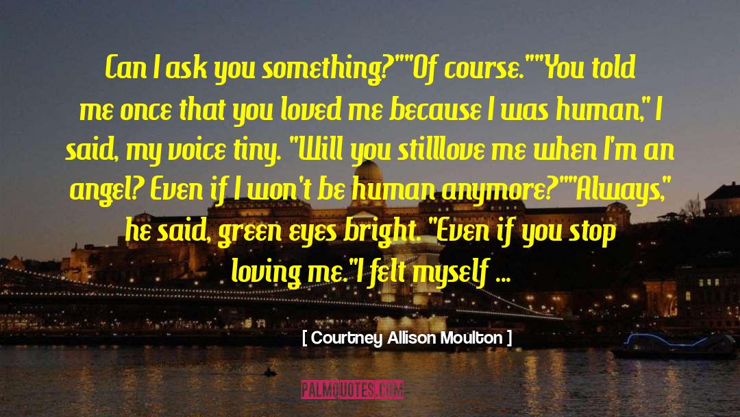 Someday When I Stop Loving You quotes by Courtney Allison Moulton