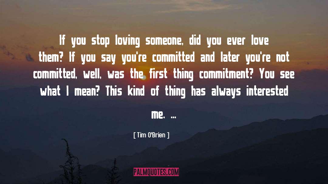 Someday When I Stop Loving You quotes by Tim O'Brien