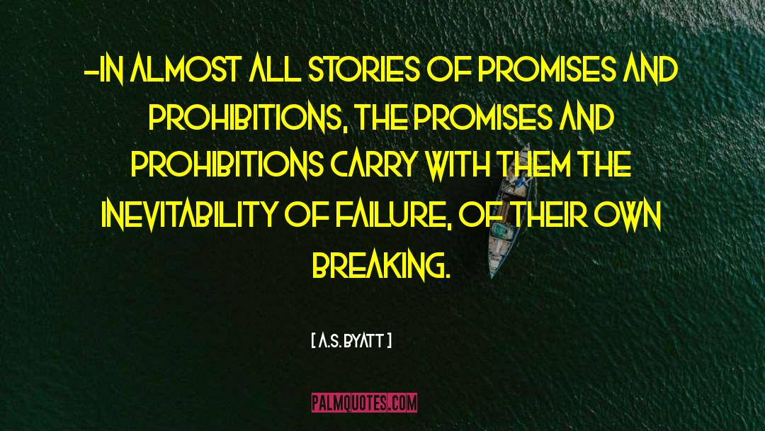 Someone Breaking A Promise quotes by A.S. Byatt