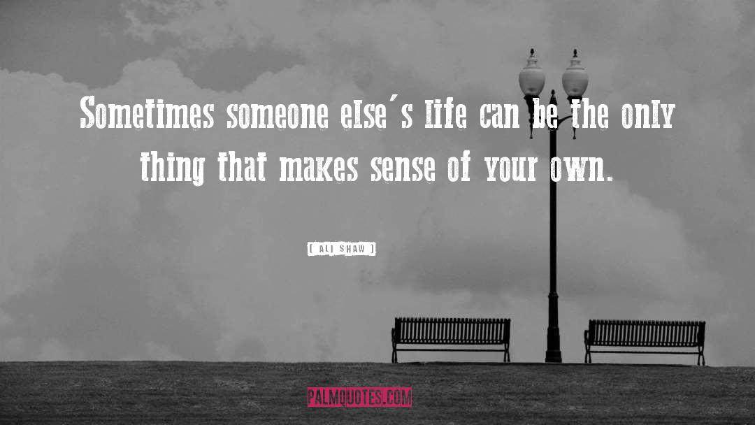 Someone Elses Life quotes by Ali Shaw
