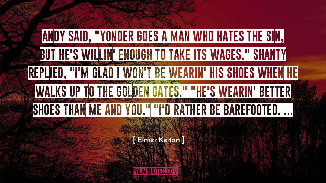 Someone Hates You quotes by Elmer Kelton