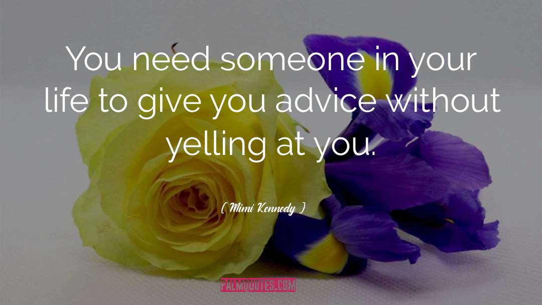 Someone In Your Life quotes by Mimi Kennedy