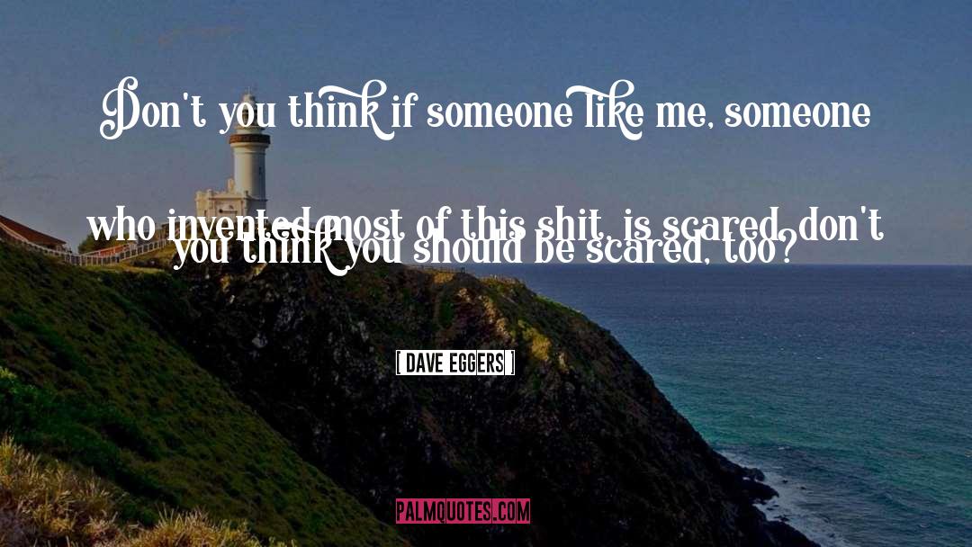 Someone Like Me quotes by Dave Eggers