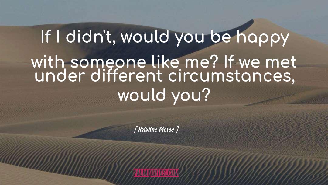 Someone Like Me quotes by Kristine Pierce