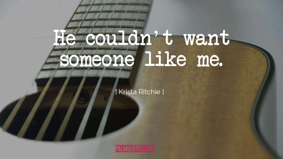 Someone Like Me quotes by Krista Ritchie