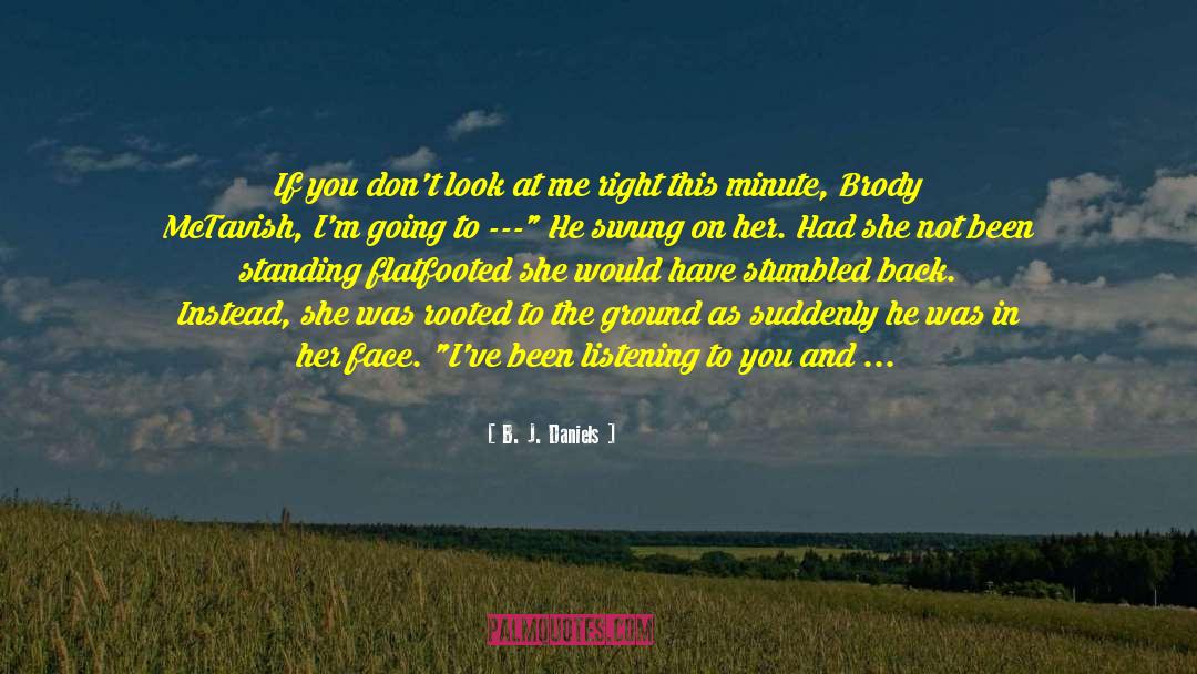 Someone Not Wanting You Around quotes by B. J. Daniels