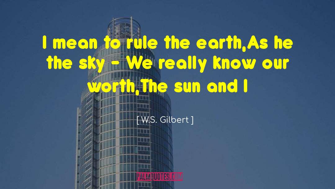 Someone S Worth quotes by W.S. Gilbert