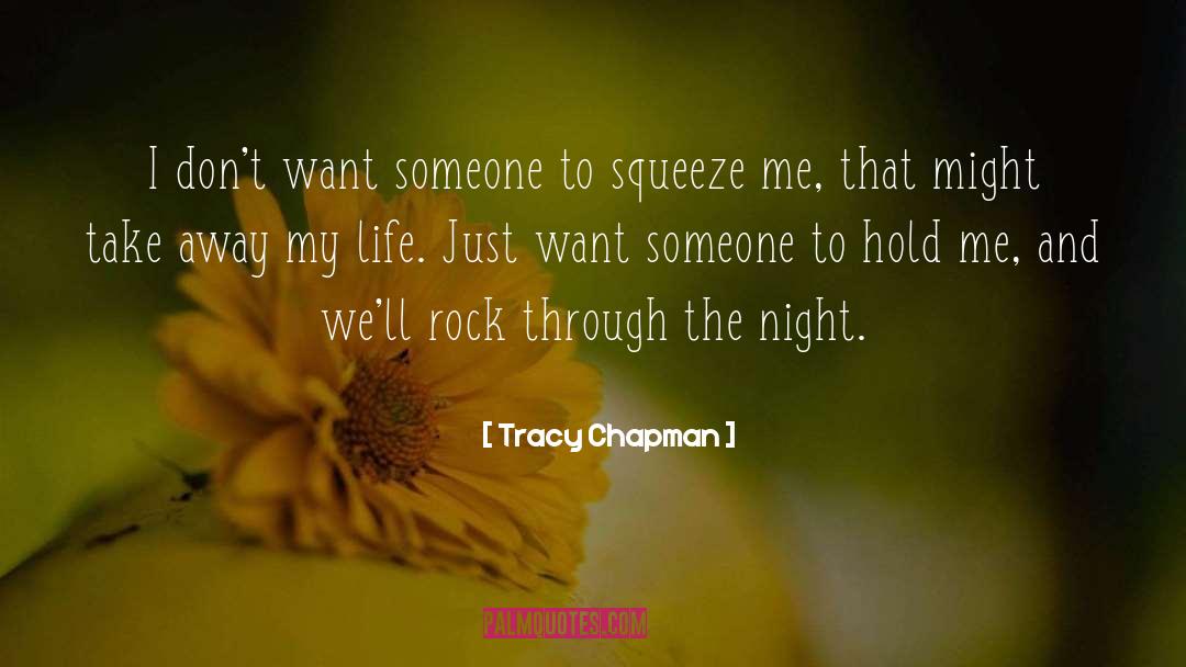 Someone To Hold My Hand quotes by Tracy Chapman