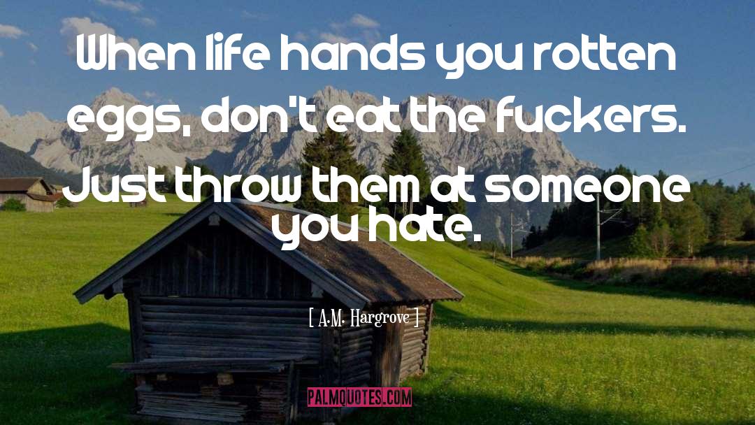 Someone You Hate quotes by A.M. Hargrove