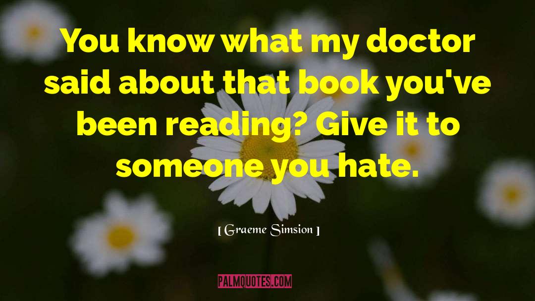 Someone You Hate quotes by Graeme Simsion