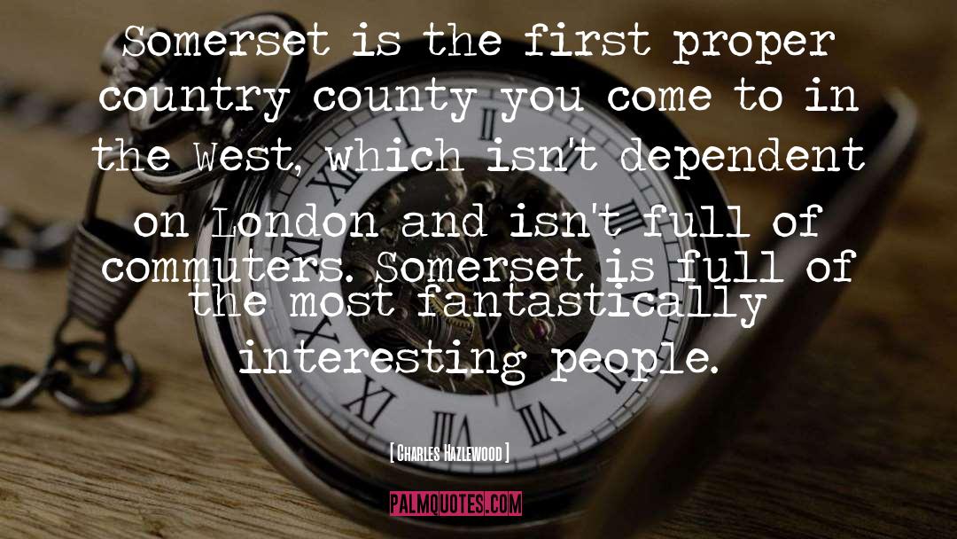 Somerset quotes by Charles Hazlewood