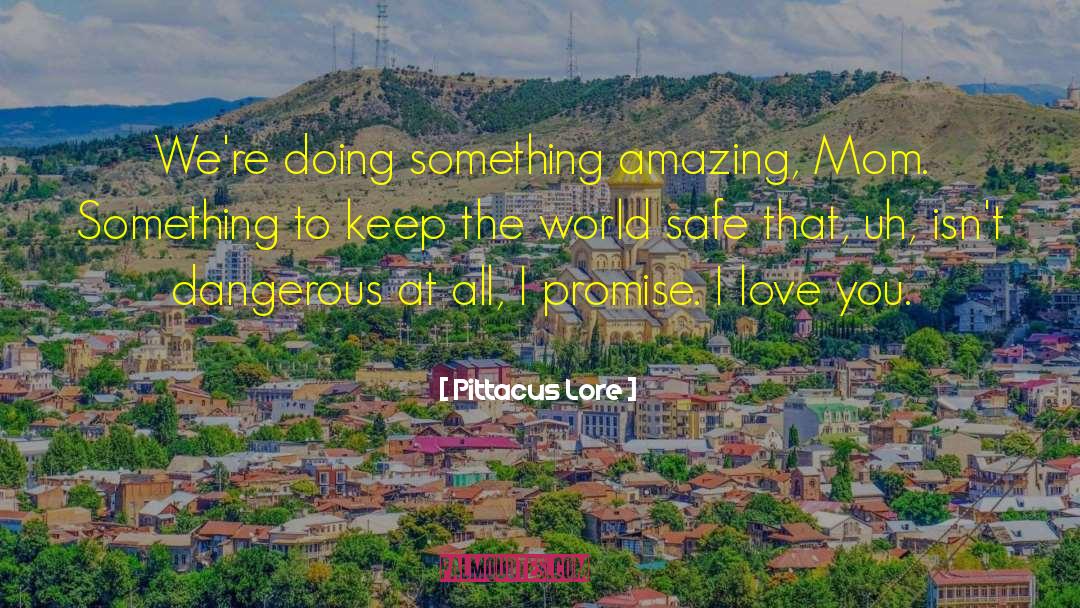 Something Amazing quotes by Pittacus Lore