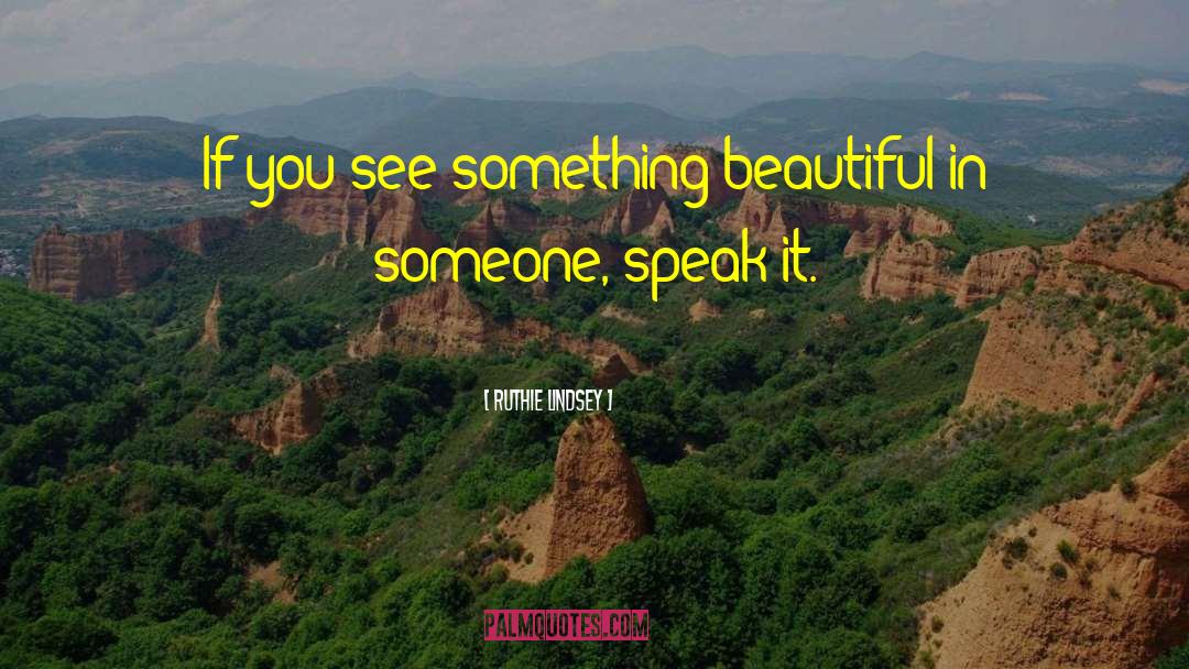Something Beautiful quotes by Ruthie Lindsey