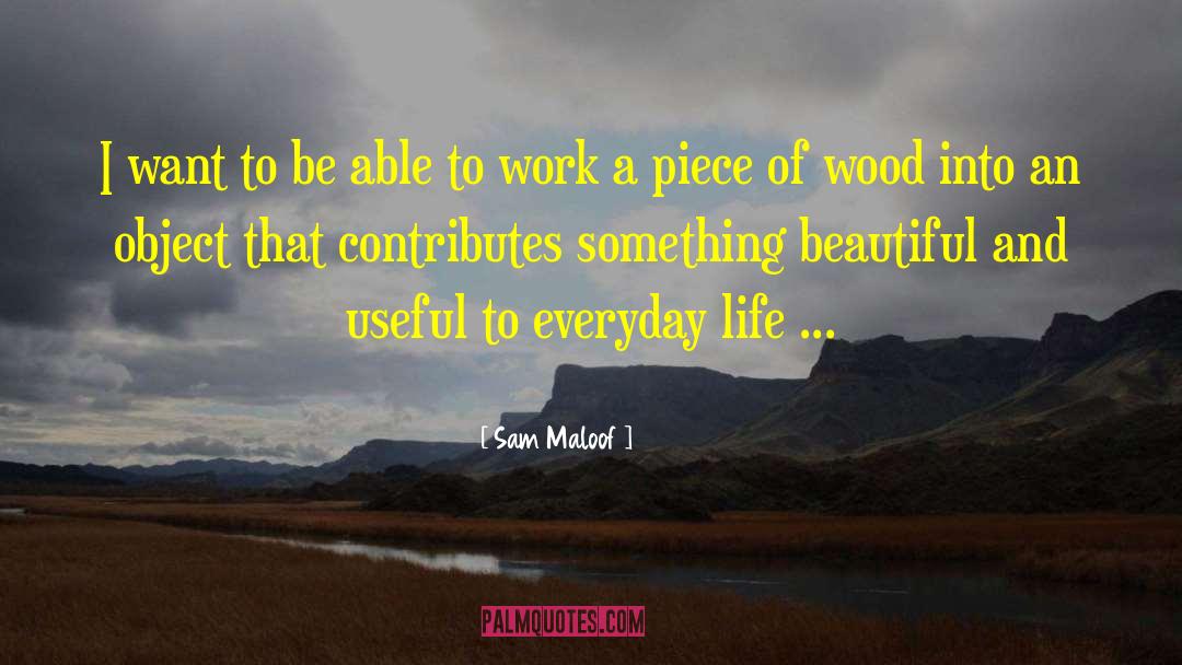 Something Beautiful quotes by Sam Maloof