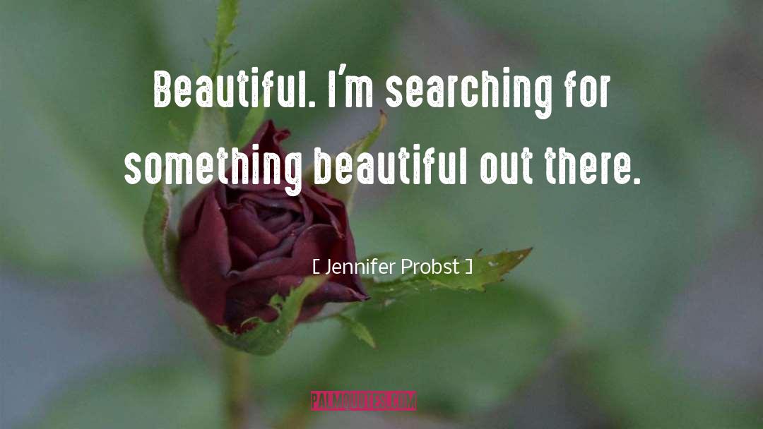 Something Beautiful quotes by Jennifer Probst