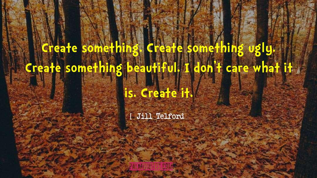 Something Beautiful quotes by Jill Telford