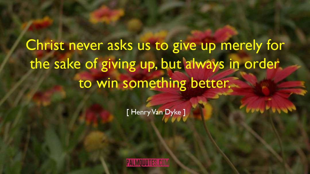 Something Better quotes by Henry Van Dyke