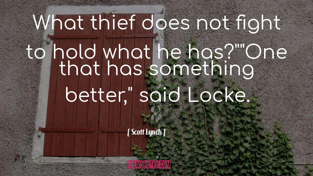 Something Better quotes by Scott Lynch