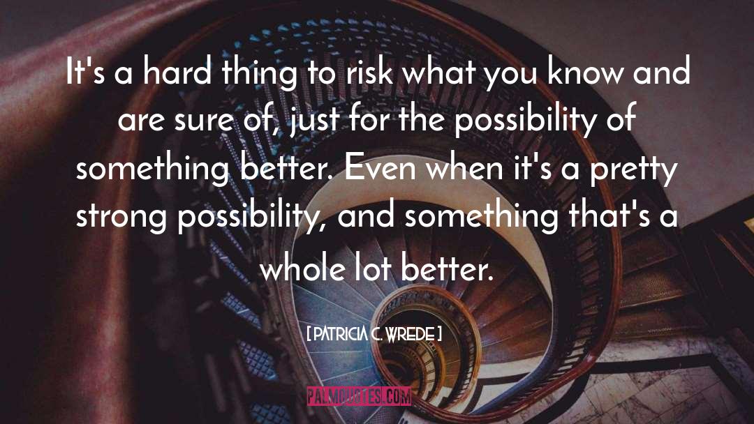 Something Better quotes by Patricia C. Wrede