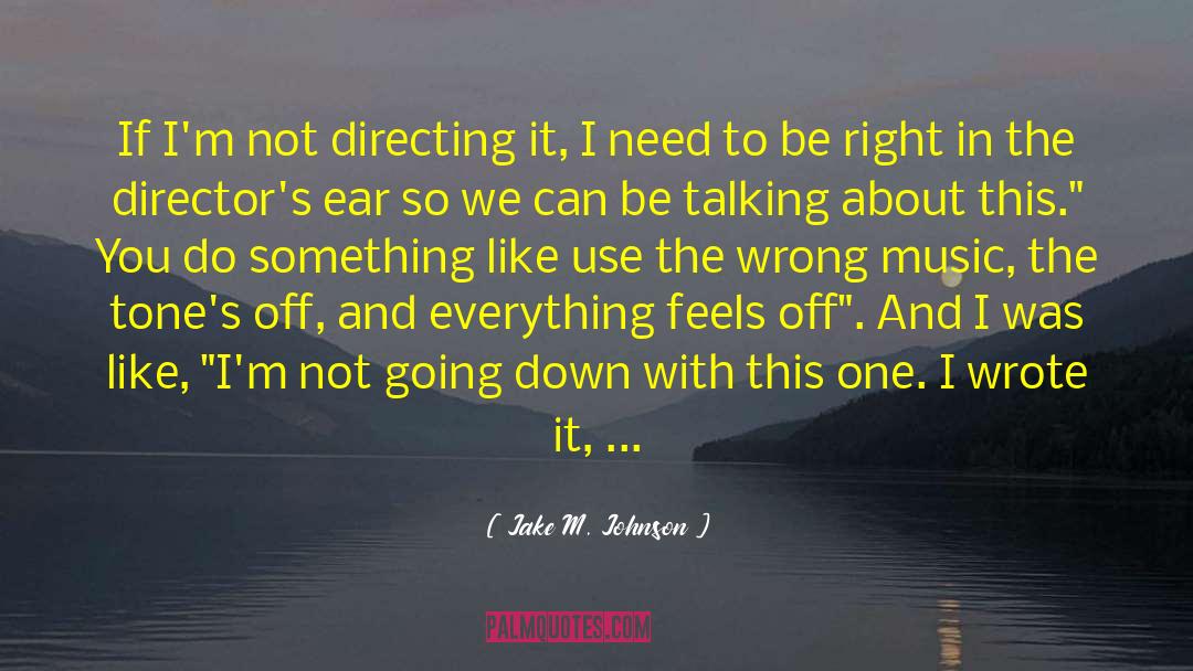 Something Feels Right quotes by Jake M. Johnson