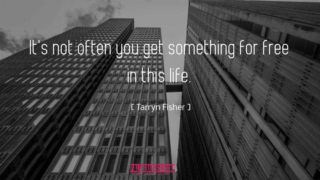 Something For Free quotes by Tarryn Fisher