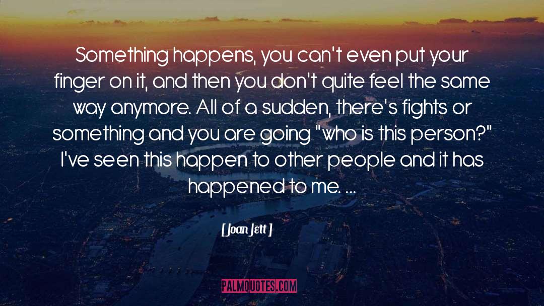 Something Happens quotes by Joan Jett