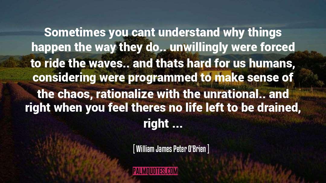 Something Happens quotes by William James Peter O'Brien