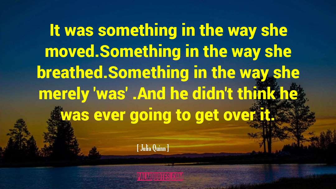 Something In The Way quotes by Julia Quinn